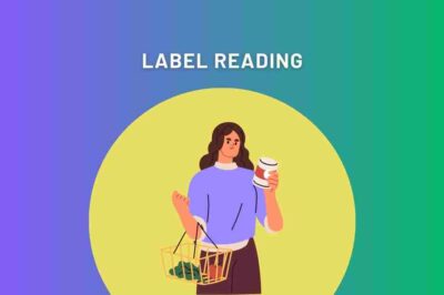 Label Reading: What Do Those Nutritional Facts Really Mean?